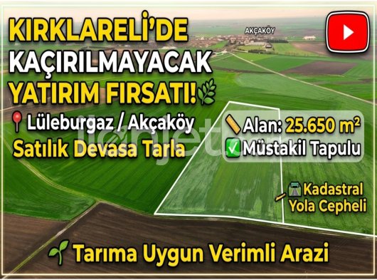 Lüleburgaz Akçaköy’de Satılık Tarım 25650 m2 Arazisi